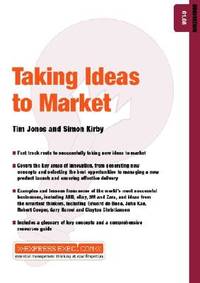 Taking Ideas to Market: Innovation 01.08 (Express Exec) by Jones, Tim; Kirby, Simon; Soisalo, Anna