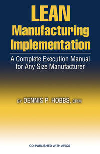 Lean Manufacturing Implementation : A Complete Execution Manual for Any Size Manufacturer
