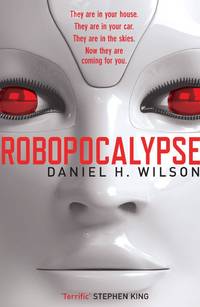 Robopocalypse by Daniel H Wilson - 2012