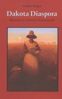 Dakota Diaspora: Memoirs of a Jewish Homesteader