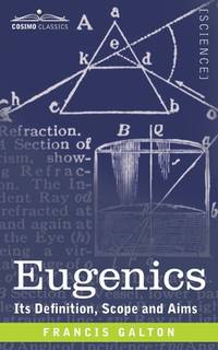 Eugenics: Its Definition, Scope, and Aims