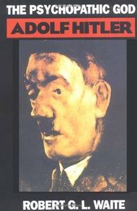The Psychopathic God: Adolph Hitler