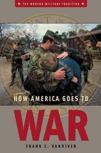 image of How America Goes to War (Modern Military Tradition)