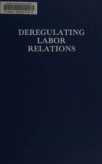 Deregulating Labor Relations