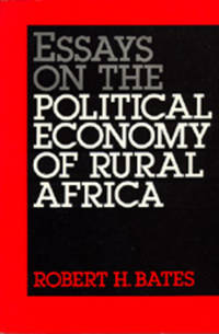 Essays on the Political Economy of Rural Africa (California Series on Social Choice and Political...