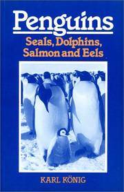 Penguins, Seals, Dolphins, Salmon and Eels: Sketches for an Imaginative Zoology by Karl Konig - 1990-06-01