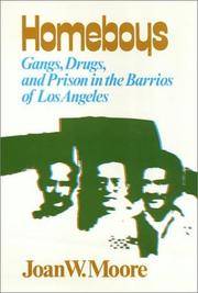 Homeboys: Gangs, Drugs, and the Prison in the Barrios of Los Angeles by Moore, Joan - 1980-02-15