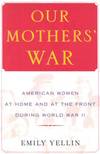 Our mothers' War; American women at Home and at the front During World War II