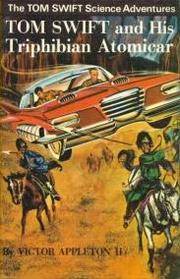 Tom Swift and His Triphibian Atomicar by Victor Appleton - 1970