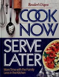 Cook Now Serve Later: More Time with the Family Less in the Kitchen