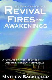 Revival Fires and Awakenings: Thirty Moves of the Holy Spirit, A Call to Prayer, Holiness and...
