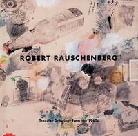 Robert Rauschenberg: Transfer Drawings from the 1960s