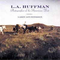 L. A. Huffman: Photographer of the American West