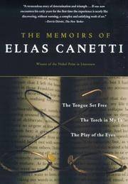 The Memoirs of Elias Canetti: The Tongue Set Free, The Torch in My Ear, The Play of the Eyes