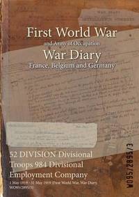 52 DIVISION Divisional Troops 984 Divisional Employment Company: 1 May 1919 - 31 May 1919 (First...