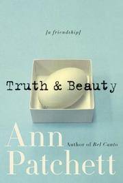 Truth &amp; Beauty: A Friendship by Patchett, Ann