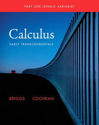 Calculus: Early Transcendentals Single Variable (Briggs/Cochran/Gillett Calculus 2e)