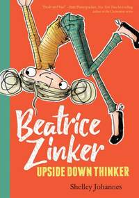 Beatrice Zinker, Upside Down Thinker (Beatrice Zinker, Upside Down Thinker, Book 1)