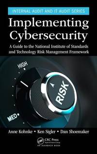 Implementing Cybersecurity: A Guide to the National Institute of Standards and Technology Risk...