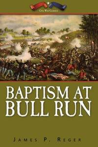 Baptism at Bull Run - a Novel