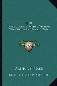 Job Job: Introduction, Revised Version; With Notes and Index (1904) Introduction, Revised...