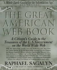 THE GREAT AMERICAN WEB BOOK-A CITIZEN'S GUIDE TO THE TREASURES OF THE U.S. GOVERNMENT ON THE...