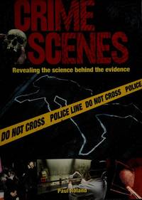 cover of Crime Scenes: Revealing the Science Behind the Evidence