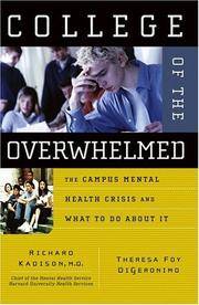 College of the Overwhelmed The Campus Mental Health Crisis and What to Do about It