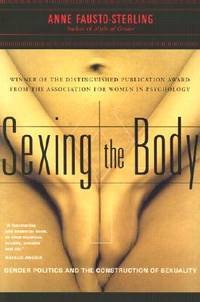 Sexing the Body: Gender Politics and the Construction of Sexuality