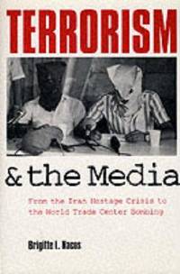 Terrorism and the Media: From the Iran Hostage Crisis to the World Trade Center Bombing
