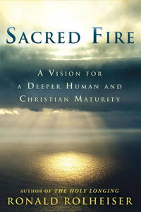 cover of Sacred Fire: A Vision for a Deeper Human and Christian Maturity