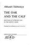 THE OAK AND THE CALF: Sketches of Literary Life in the Soviet Union