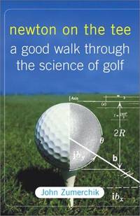 Newton on the Tee: A Good Walk Through the Science of Golf by John Zumerchik - Hardcover - 2002-05-07 - from DjBooks (SKU: 120BOX36)