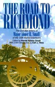 The Road to Richmond: The Civil War Letters of Major Abner R. Small of the 16th Maine Volunteers. (North's Civil War) by Harold A. Small - Paperback - 1999-01-01 - from Ergodebooks (SKU: SONG0823220141)