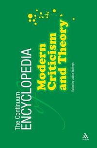 The Continuum Encyclopedia of modern criticsim and Theory