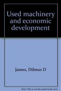 Used machinery and economic development (MSU international business and economic studies)