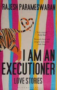 I Am an Executioner : Love Stories by Parameswaran, Rajesh