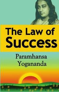 The Law of Success: Using the Power of Spirit to Create Health, Prosperity, and Happiness