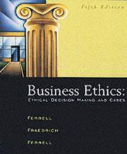 Business Ethics: Ethical Decision Making and Cases by O. C. Ferrell, John Fraedrich, Linda Ferrell