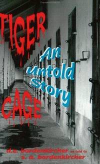 Tiger Cage: An Untold Story by D. E. Bordenkircher, S. A. Bordenkircher