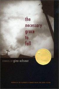 The Necessary Grace to Fall: Stories by Ochsner, Gina - 2002