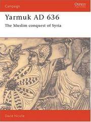 Yarmuk AD 636: The Muslim conquest of Syria (Campaign)