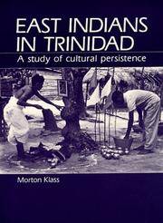 East Indians in Trinidad: A Study of Cultural Persistence by Morton Klass - 1987-10