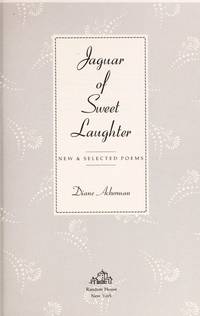 Jaguar of Sweet Laughter: New and Selected Poems by Ackerman, Diane - 1991