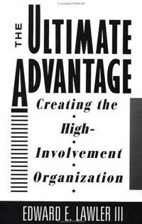 Ultimate Advantage, The: Creating the High-Involvement Organization
