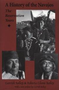 A history of the Navajos: The reservation years by Garrick Alan Bailey - 1986