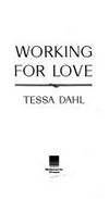 Working for Love by Tessa Dahl - 1989-01-01