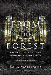 From the Forest: A Search for the Hidden Roots of Our Fairytales
