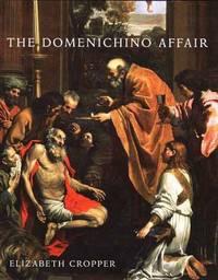 The Domenichino Affair: Novelty, Imitation, and Theft in Seventeenth-century Rome. by Elizabeth Cropper - 2005