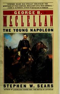 image of George B McClellan: The Young Napoleon